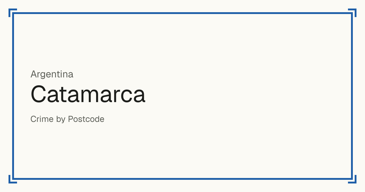 Catamarca, Argentina: Safety scores from 1 to 10 for 16 places, each compared with other places in the same country or state.
