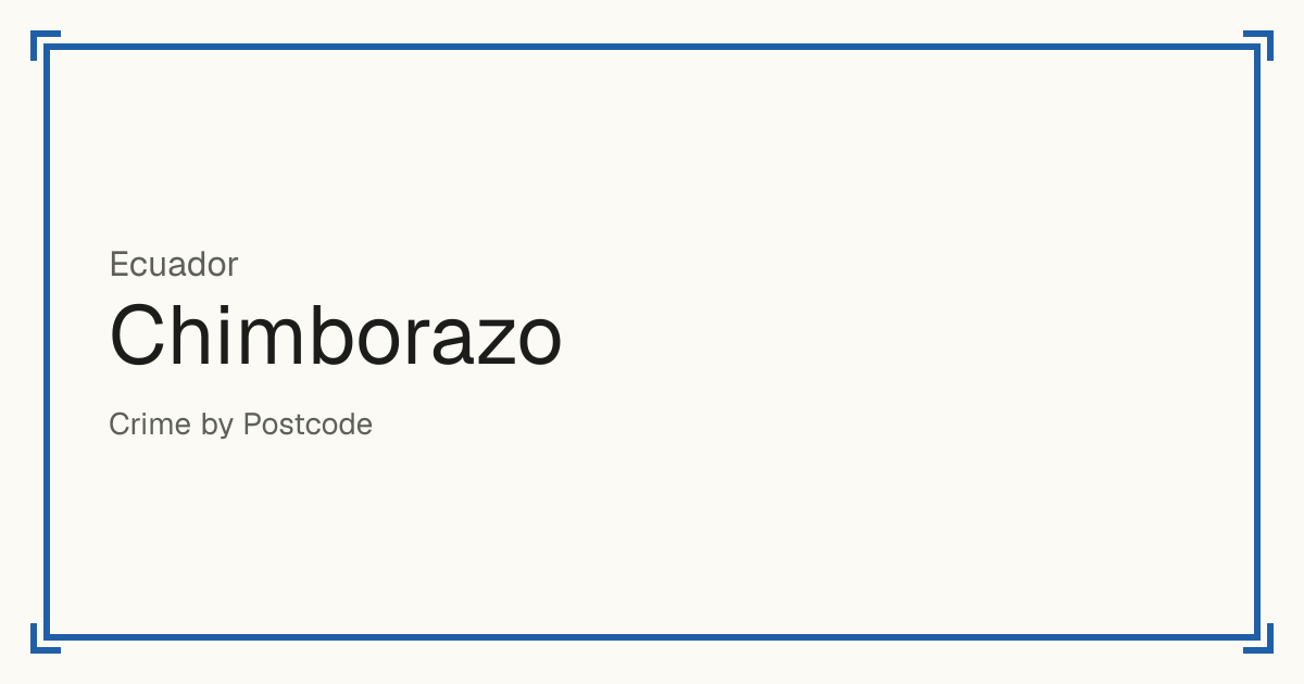 Chimborazo, Ecuador: Safety scores from 1 to 10 for 10 places, each compared with other places in the same country or state.