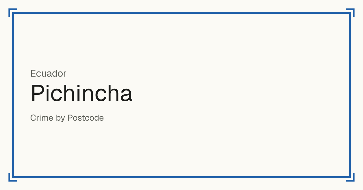 Pichincha, Ecuador: Safety scores from 1 to 10 for 8 places, each compared with other places in the same country or state.