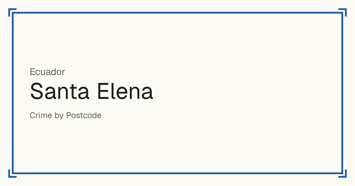 Santa Elena, Ecuador: Safety scores from 1 to 10 for 3 places, each compared with other places in the same country or state.