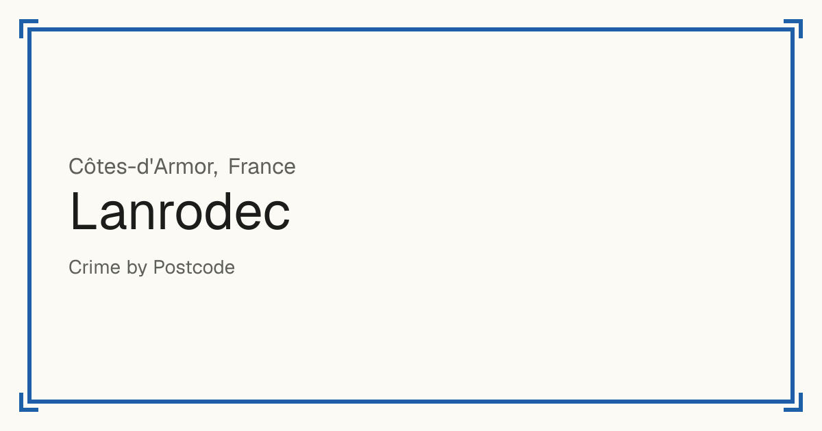 Lanrodec, France: recorded crime per 100,000 people by type and a Safety score from 1 to 10 compared with other places in the same country or state.