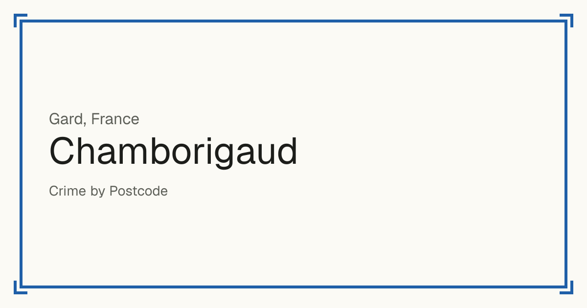 Chamborigaud, France: recorded crime per 100,000 people by type and a Safety score from 1 to 10 compared with other places in the same country or state.
