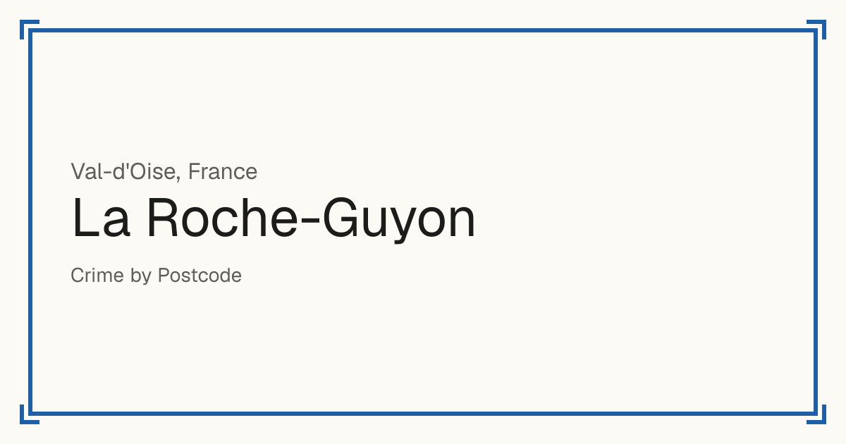 La Roche-Guyon, France: recorded crime per 100,000 people by type and a Safety score from 1 to 10 compared with other places in the same country or state.
