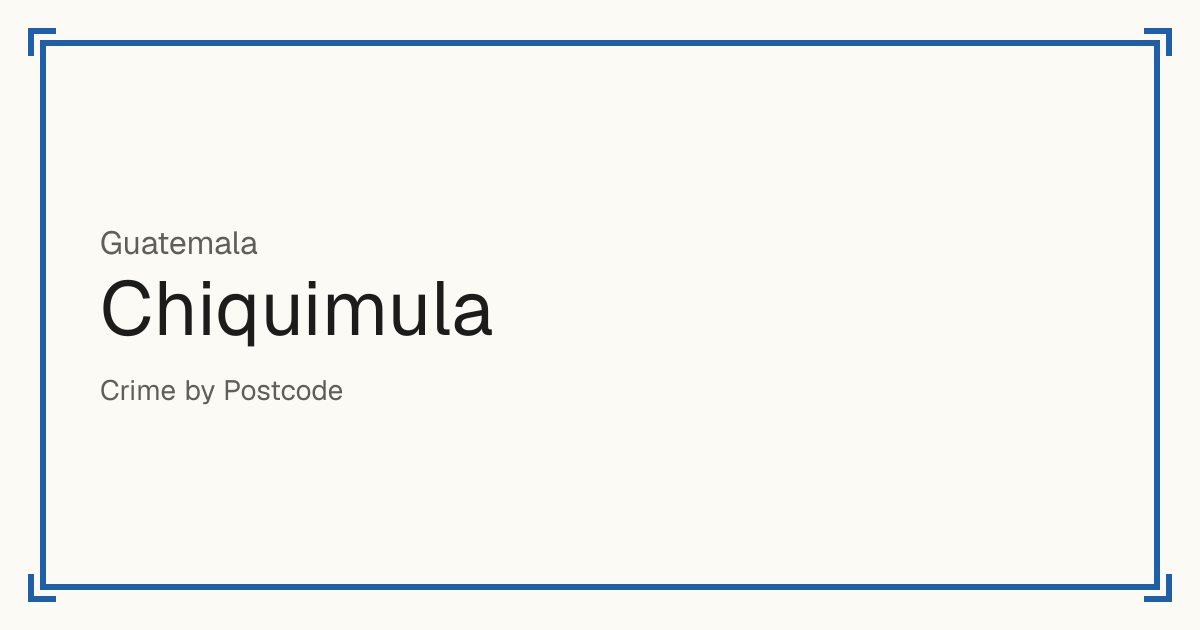 Chiquimula, Guatemala: Safety scores from 1 to 10 for 11 places, each compared with other places in the same country or state.