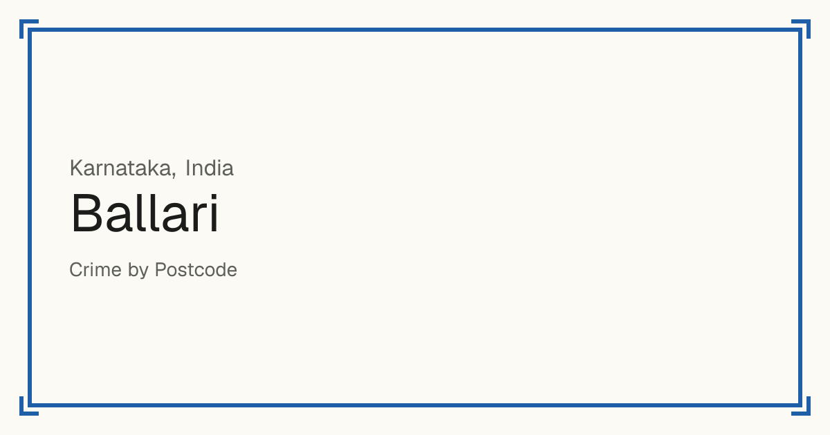 Ballari, India: recorded crime per 100,000 people by type and a Safety score from 1 to 10 compared with other places in the same country or state.