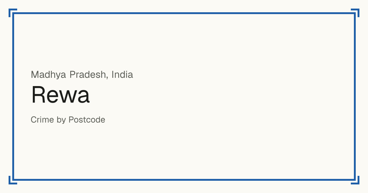Rewa, India: recorded crime per 100,000 people by type and a Safety score from 1 to 10 compared with other places in the same country or state.