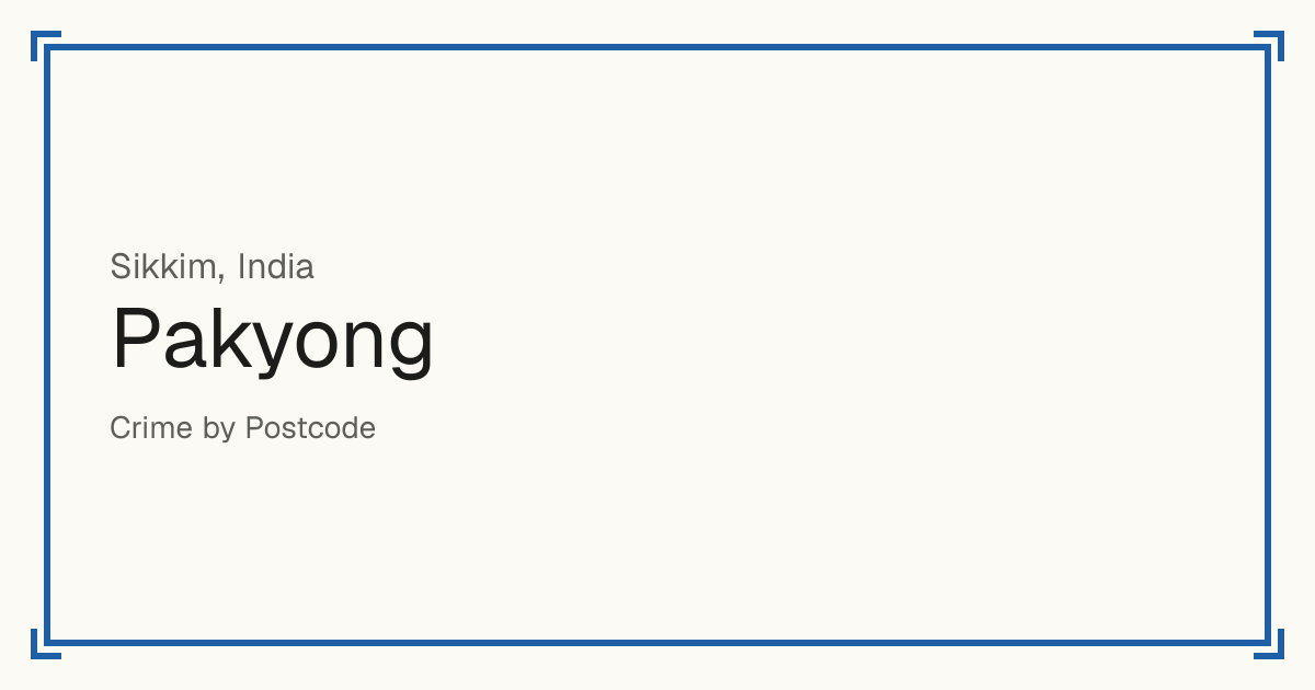Pakyong, India: recorded crime per 100,000 people by type and a Safety score from 1 to 10 compared with other places in the same country or state.
