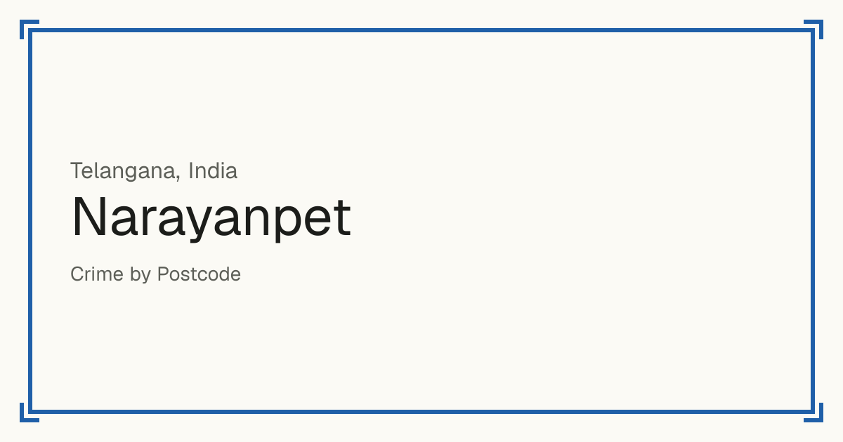 Narayanpet, India: recorded crime per 100,000 people by type and a Safety score from 1 to 10 compared with other places in the same country or state.
