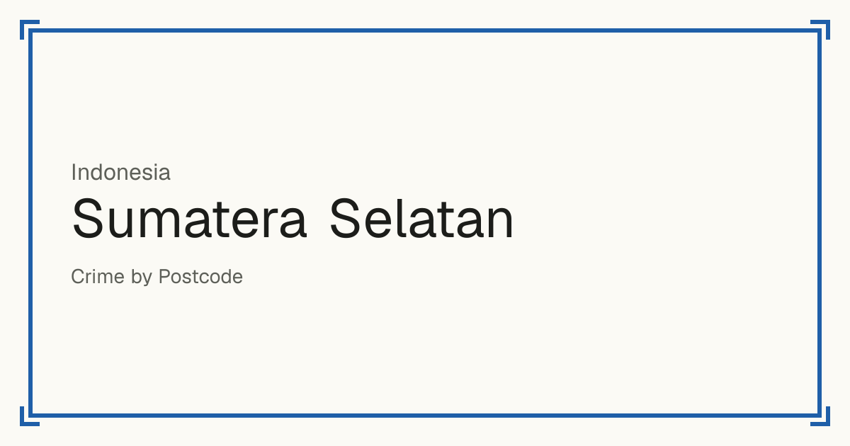 Sumatera Selatan, Indonesia: Safety scores from 1 to 10 for 17 places, each compared with other places in the same country or state.