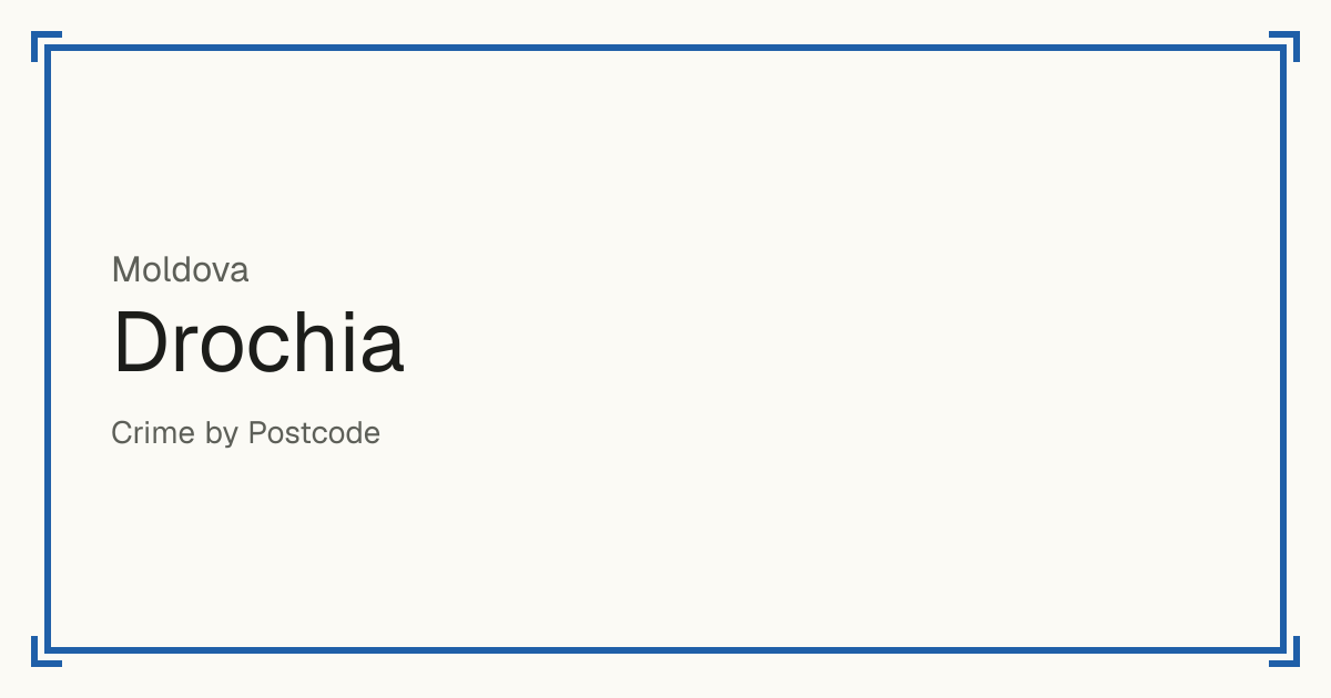 Drochia, Moldova: recorded crime per 100,000 people by type and a Safety score from 1 to 10 compared with other places in the same country or state.