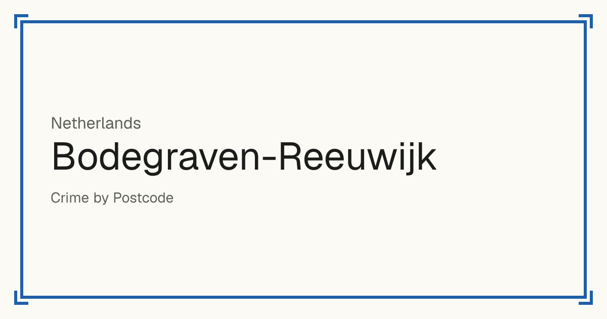 Bodegraven-Reeuwijk, Netherlands: Safety scores from 1 to 10 for 45 places, each compared with other places in the same country or state.