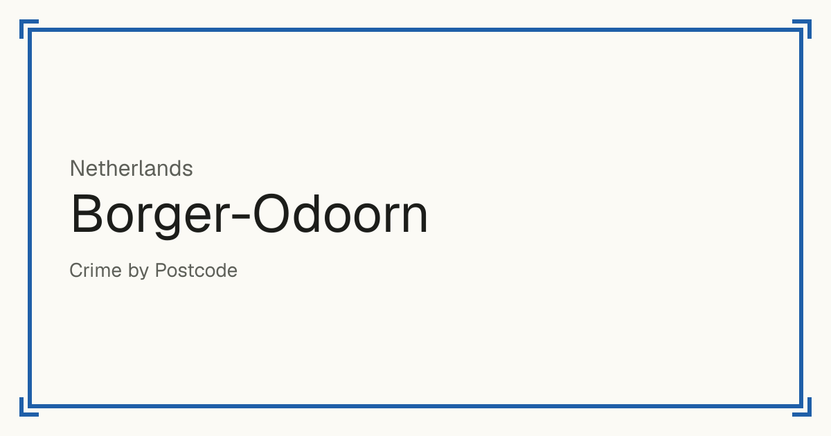 Borger-Odoorn, Netherlands: Safety scores from 1 to 10 for 54 places, each compared with other places in the same country or state.