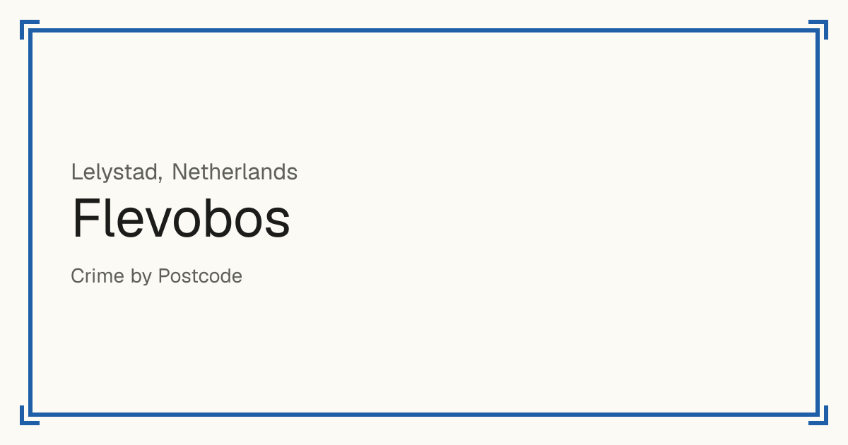 Flevobos, Netherlands: recorded crime per 100,000 people by type and a Safety score from 1 to 10 compared with other places in the same country or state.