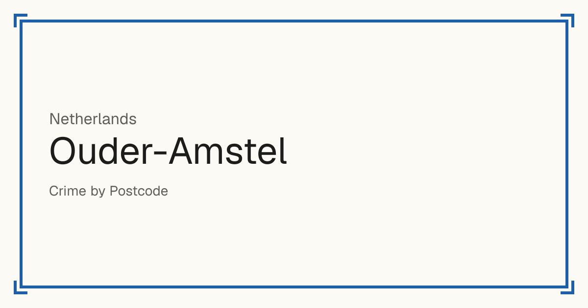 Ouder-Amstel, Netherlands: Safety scores from 1 to 10 for 4 places, each compared with other places in the same country or state.
