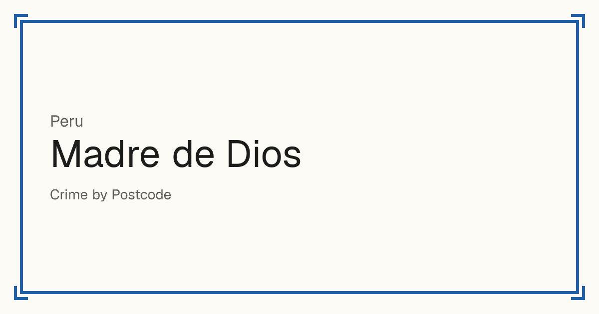 Madre de Dios, Peru: Safety scores from 1 to 10 for 11 places, each compared with other places in the same country or state.