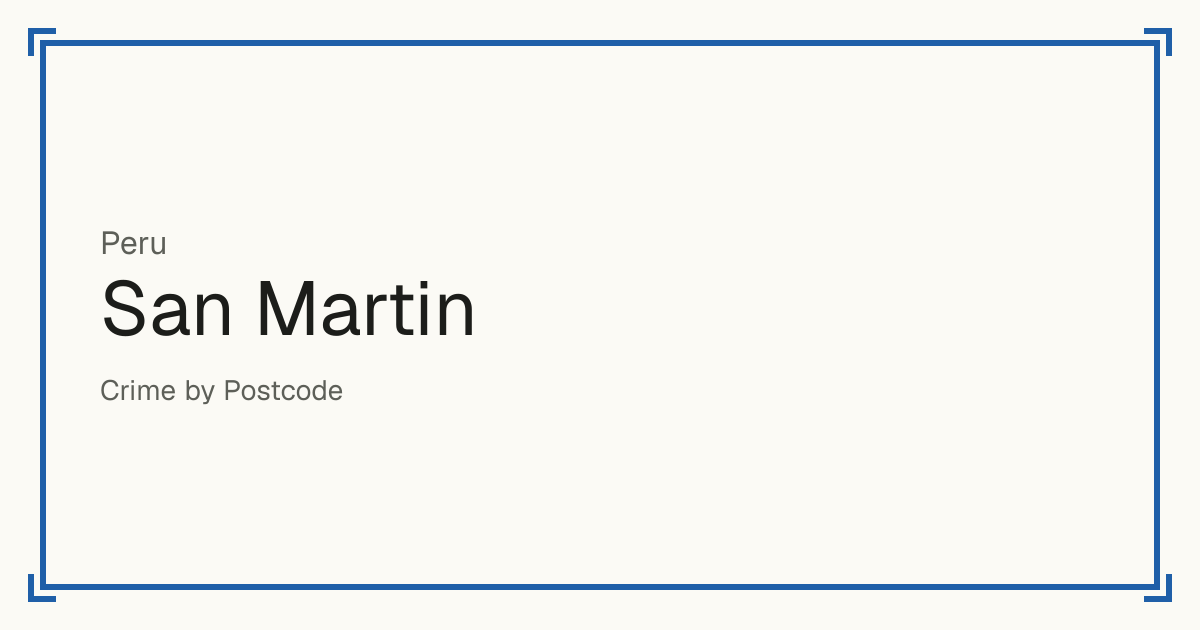 San Martin, Peru: Safety scores from 1 to 10 for 76 places, each compared with other places in the same country or state.