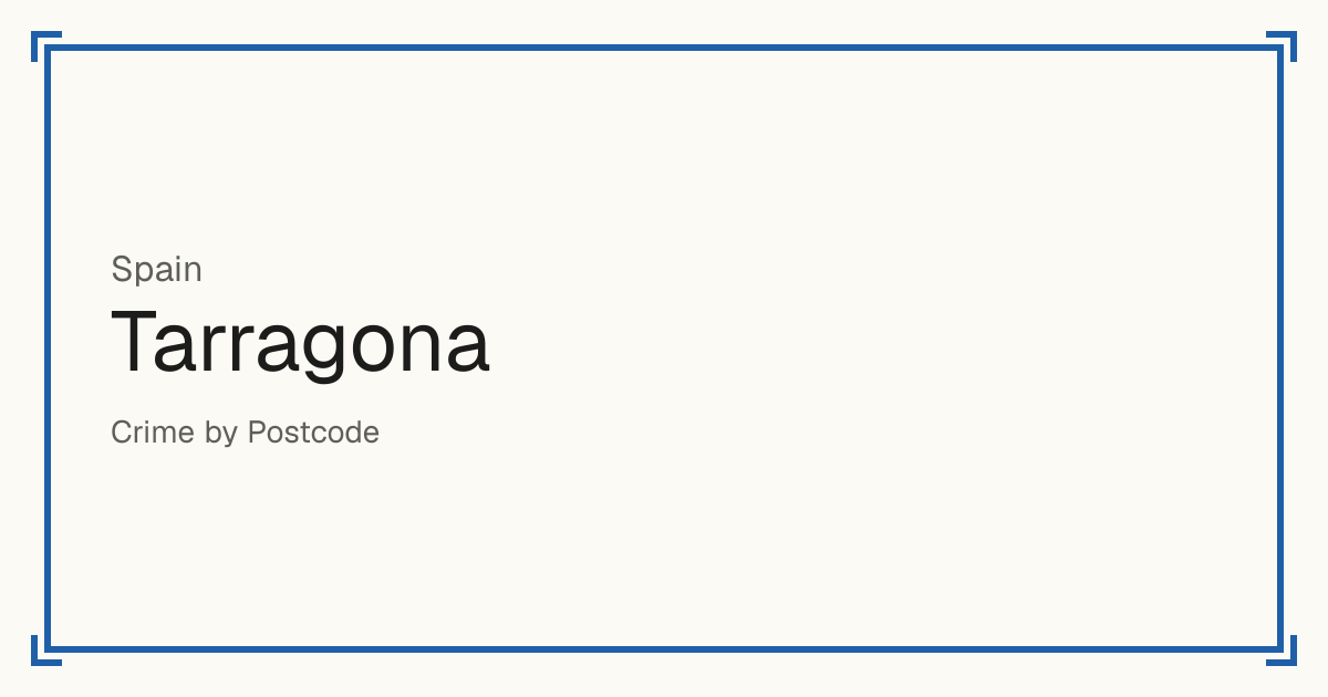 Tarragona, Spain: Safety scores from 1 to 10 for 17 places, each compared with other places in the same country or state.