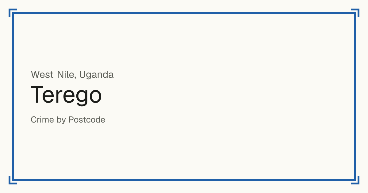 Terego, Uganda: recorded crime per 100,000 people by type and a Safety score from 1 to 10 compared with other places in the same country or state.