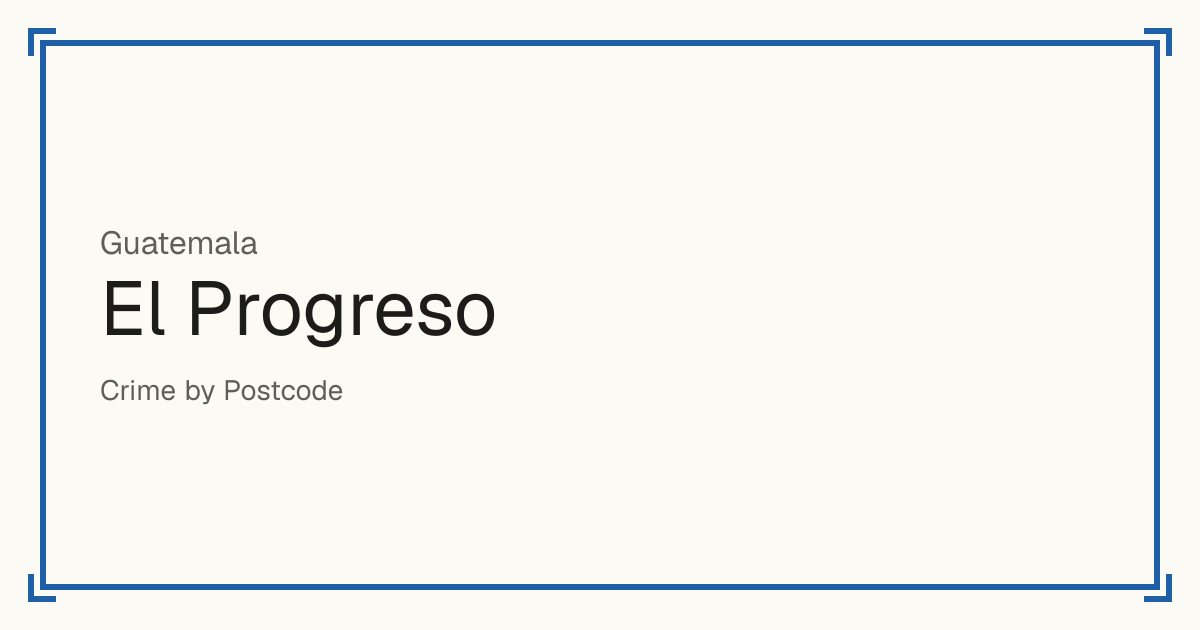 El Progreso, Guatemala : score de sécurité de 1 à 10 pour 8 lieux, chacun comparé aux autres lieux du même pays ou État.
