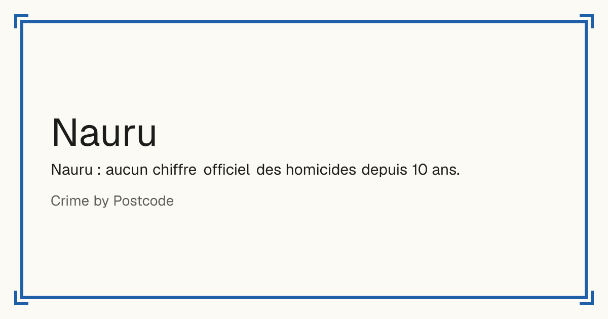 Nauru : taux d'homicides pour 100 000 habitants, sa tendance sur 10 ans et son rang en Micronésie.