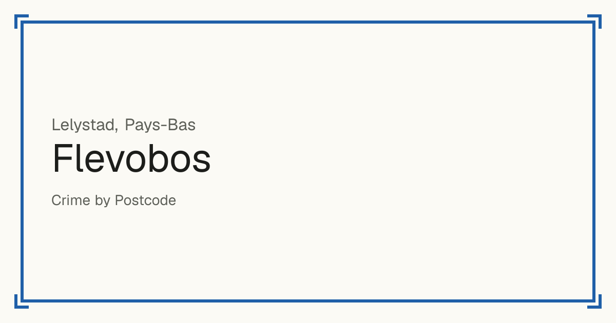 Flevobos, Pays-Bas : infractions enregistrées pour 100 000 habitants par type et un score de sécurité de 1 à 10 comparé aux autres lieux du même pays ou État.