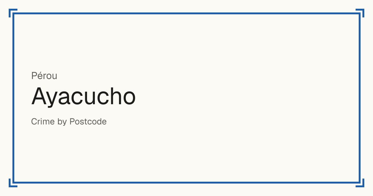 Ayacucho, Pérou : score de sécurité de 1 à 10 pour 95 lieux, chacun comparé aux autres lieux du même pays ou État.