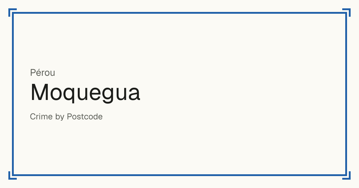 Moquegua, Pérou : score de sécurité de 1 à 10 pour 13 lieux, chacun comparé aux autres lieux du même pays ou État.