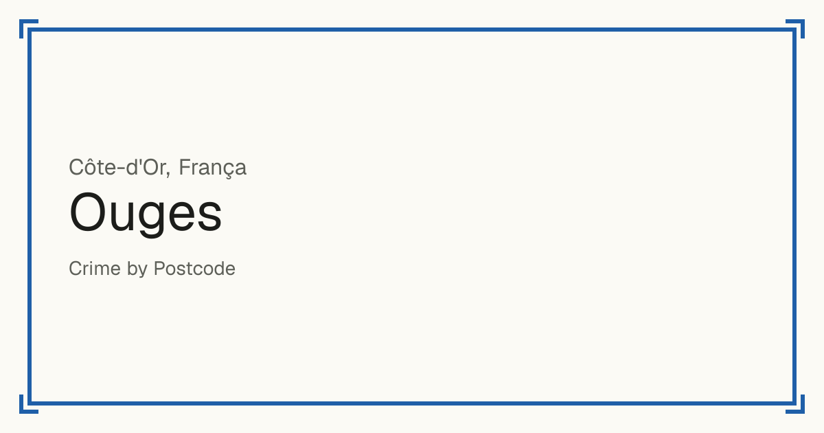 Ouges, França: crimes registrados por 100.000 habitantes por tipo e um índice de segurança de 1 a 10 em relação a outros locais do mesmo país ou região.